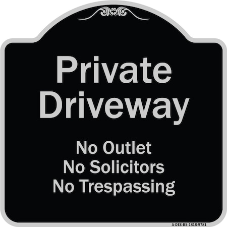 Signmission Designer Series-Private Driveway No Outlet Solicitors Or Trespassing, 18" H, BS-1818-9781 A-DES-BS-1818-9781